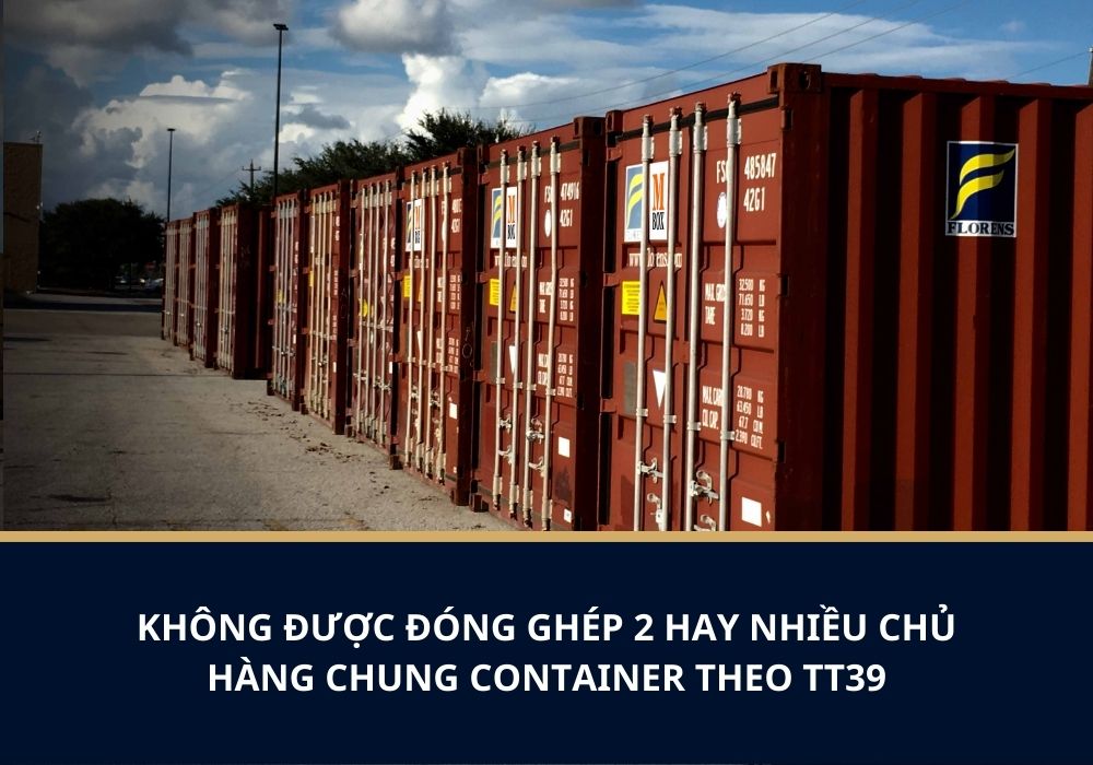 Không được đóng ghép 2 hay nhiều chủ hàng chung container theo TT39