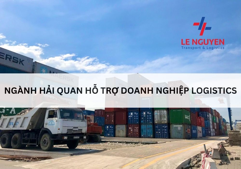 Ngành hải quan hỗ trợ doanh nghiệp logistics