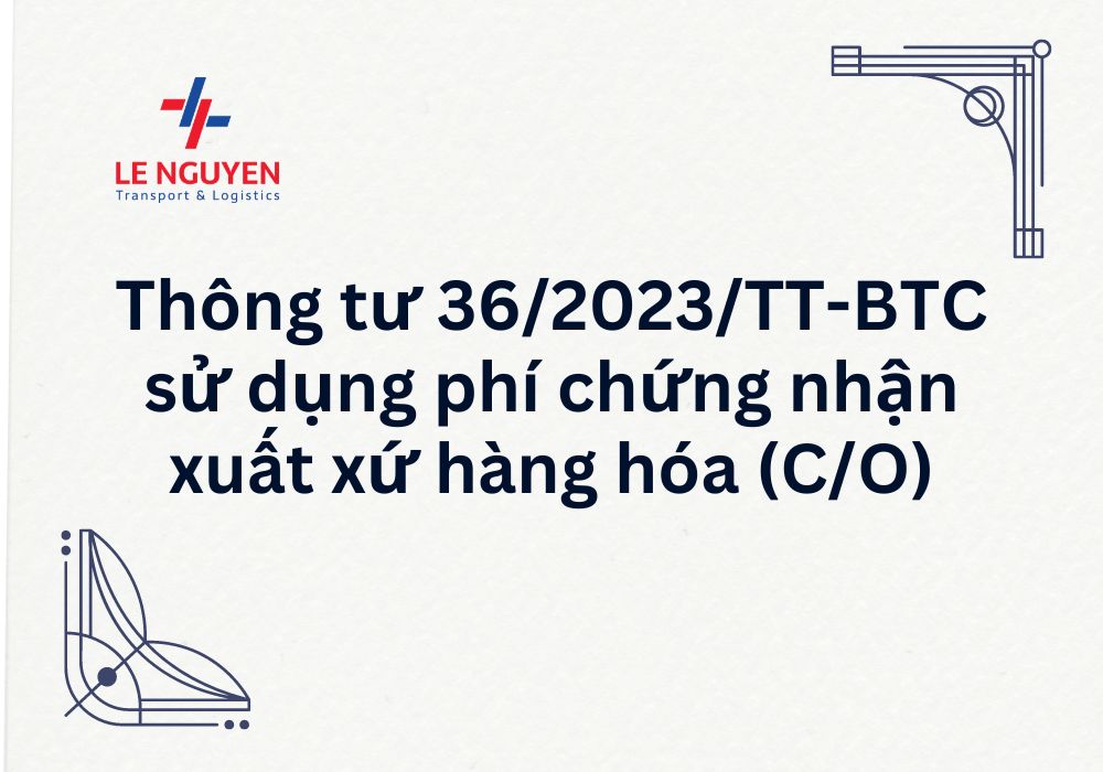 Thông tư 362023TT-BTC sử dụng phí chứng nhận xuất xứ hàng hóa (CO)