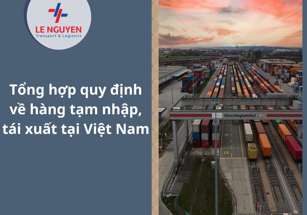 Tổng hợp quy định về hàng tạm nhập, tái xuất tại Việt Nam