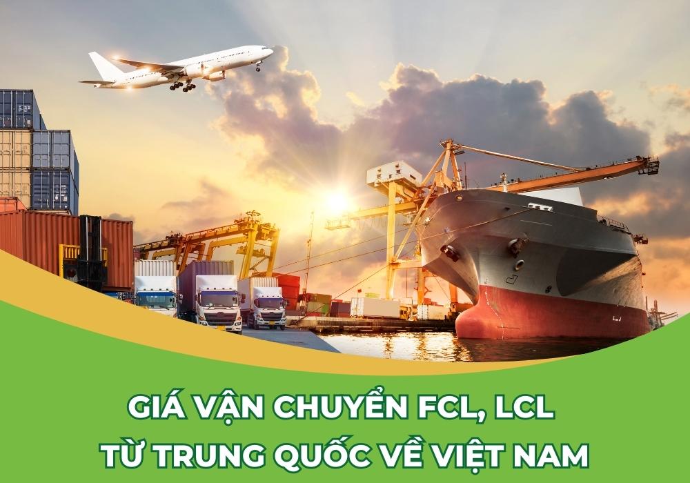 Giá Vận Chuyển FCL, LCL Từ Trung Quốc Về Việt Nam