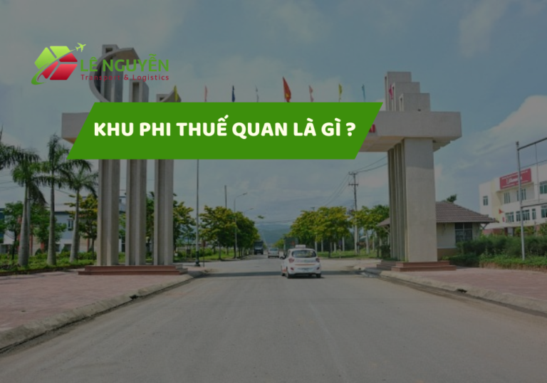 Khu Phi Thuế Quan Là Gì? Các Khu Phi Thuế Quan Ở Việt Nam