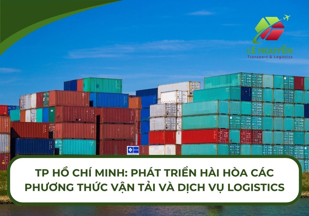TP Hồ Chí Minh Phát triển hài hòa các phương thức vận tải và dịch vụ logistics