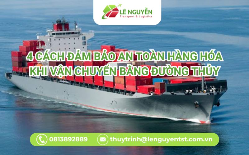4 cách đảm bảo an toàn hàng hóa khi vận chuyển bằng đường thủy