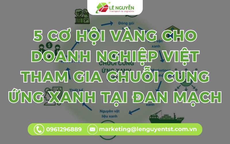 5 Cơ hội vàng cho doanh nghiệp Việt tham gia chuỗi cung ứng xanh tại Đan Mạch