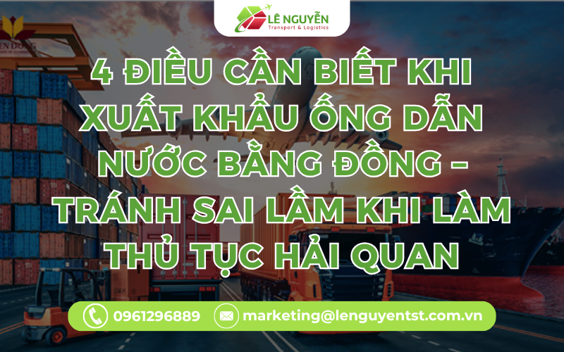 4 Điều Cần Biết Khi Xuất Khẩu Ống Dẫn Nước Bằng Đồng – Tránh Sai Lầm Khi Làm Thủ Tục Hải Quan