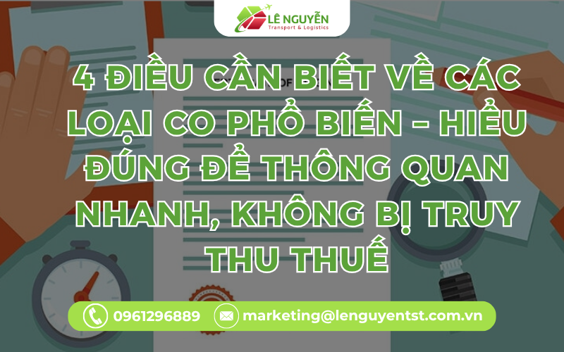 4 Điều Cần Biết Về Các Loại CO Phổ Biến – Hiểu Đúng Để Thông Quan Nhanh, Không Bị Truy Thu Thuế