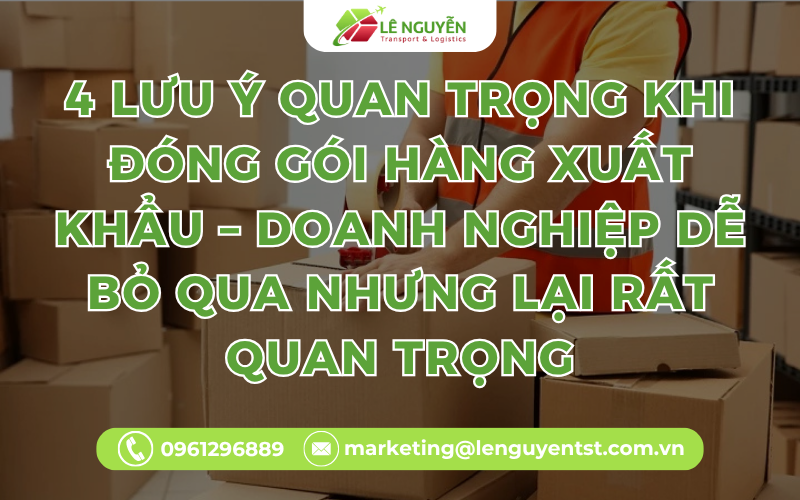 4 Lưu Ý Quan Trọng Khi Đóng Gói Hàng Xuất Khẩu – Doanh Nghiệp Dễ Bỏ Qua Nhưng Lại Rất Quan Trọng