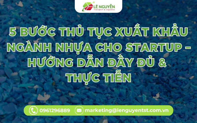 5 Bước Thủ Tục Xuất Khẩu Ngành Nhựa Cho Startup – Hướng Dẫn Đầy Đủ & Thực Tiễn