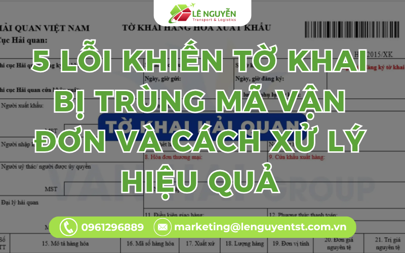 5 Lỗi Khiến Tờ Khai Bị Trùng Mã Vận Đơn Và Cách Xử Lý Hiệu Quả