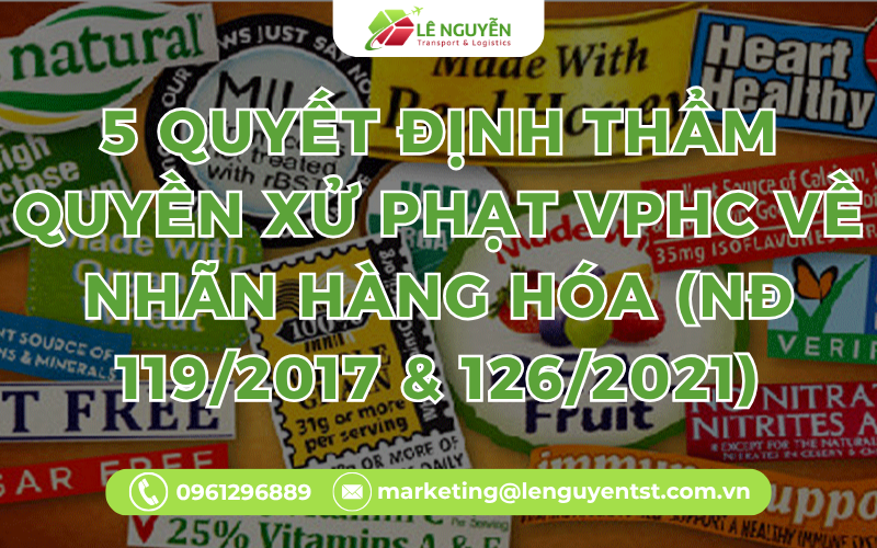 5 Quyết Định Thẩm Quyền Xử Phạt VPHC Về Nhãn Hàng Hóa (NĐ 119/2017 & 126/2021)