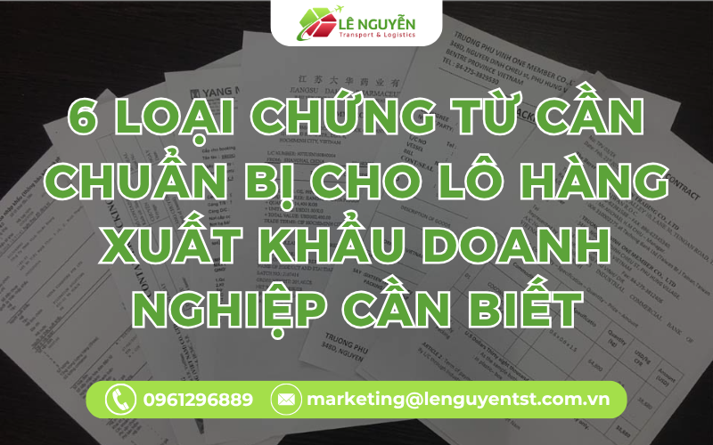 6 Loại Chứng Từ Cần Chuẩn Bị Cho Lô Hàng Xuất Khẩu Doanh Nghiệp Cần Biết
