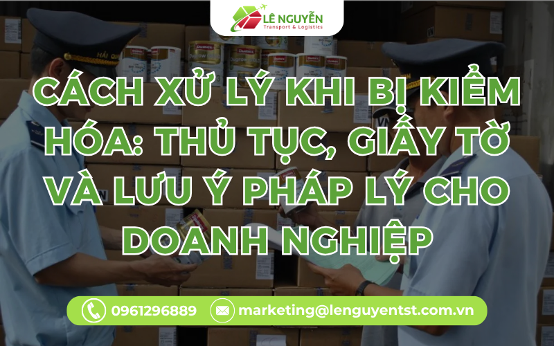 Cách Xử Lý Khi Bị Kiểm Hóa: Thủ Tục, Giấy Tờ Và Lưu Ý Pháp Lý Cho Doanh Nghiệp