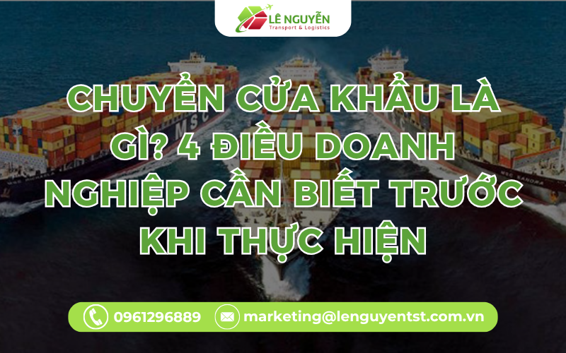 Chuyển Cửa Khẩu Là Gì? 4 Điều Doanh Nghiệp Cần Biết Trước Khi Thực Hiện