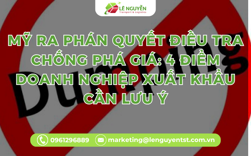 Mỹ ra phán quyết điều tra chống phá giá: 4 điểm doanh nghiệp xuất khẩu cần lưu ý