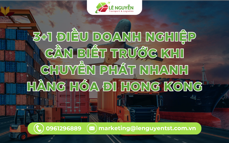3+1 Điều Doanh Nghiệp Cần Biết Trước Khi Chuyển Phát Nhanh Hàng Hóa Đi Hong Kong