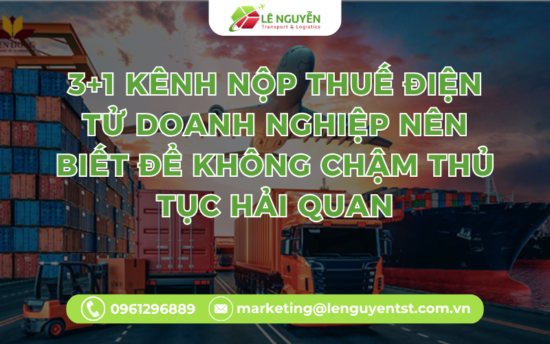3+1 Kênh Nộp Thuế Điện Tử Doanh Nghiệp Nên Biết Để Không Chậm Thủ Tục Hải Quan