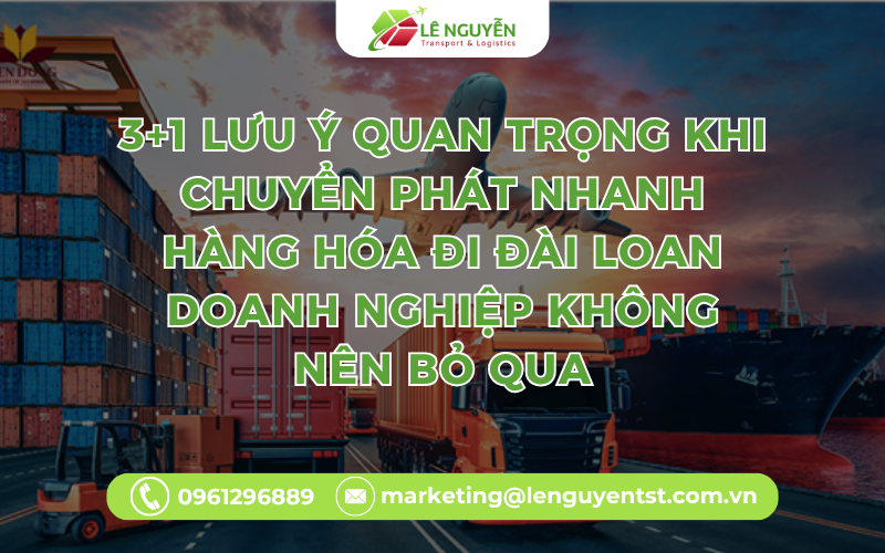 3+1 Lưu Ý Quan Trọng Khi Chuyển Phát Nhanh Hàng Hóa Đi Đài Loan Doanh Nghiệp Không Nên Bỏ Qua