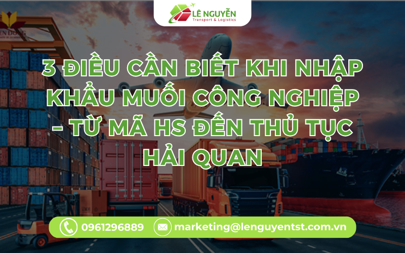 3 Điều Cần Biết Khi Nhập Khẩu Muối Công Nghiệp – Từ Mã HS Đến Thủ Tục Hải Quan