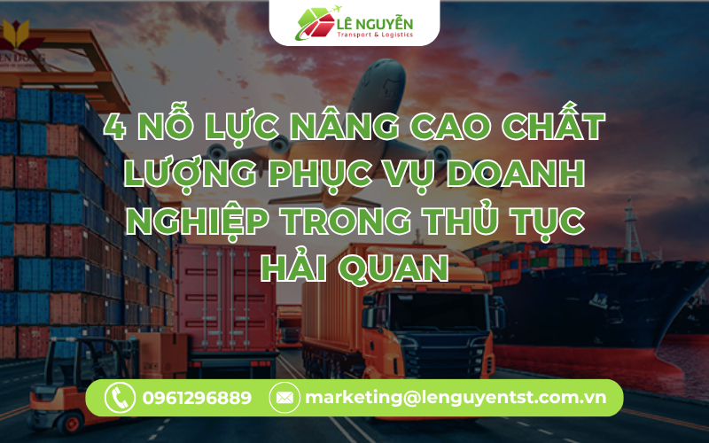 4 Nỗ Lực Nâng Cao Chất Lượng Phục Vụ Doanh Nghiệp Trong Thủ Tục Hải Quan