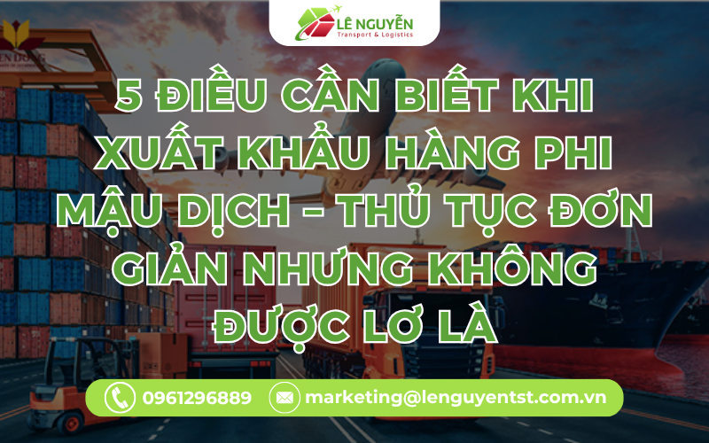5 Điều Cần Biết Khi Xuất Khẩu Hàng Phi Mậu Dịch – Thủ Tục Đơn Giản Nhưng Không Được Lơ Là