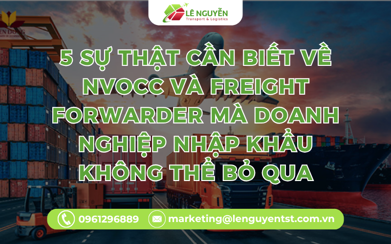 5 Sự Thật Cần Biết Về NVOCC Và Freight Forwarder Mà Doanh Nghiệp Nhập Khẩu Không Thể Bỏ Qua