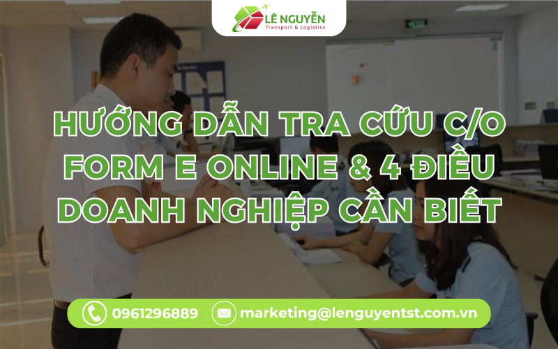 Hướng Dẫn Tra Cứu C/O Form E Online & 4 Điều Doanh Nghiệp Cần Biết