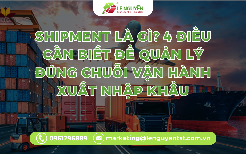Shipment Là Gì? 4 Điều Cần Biết Để Quản Lý Đúng Chuỗi Vận Hành Xuất Nhập Khẩu