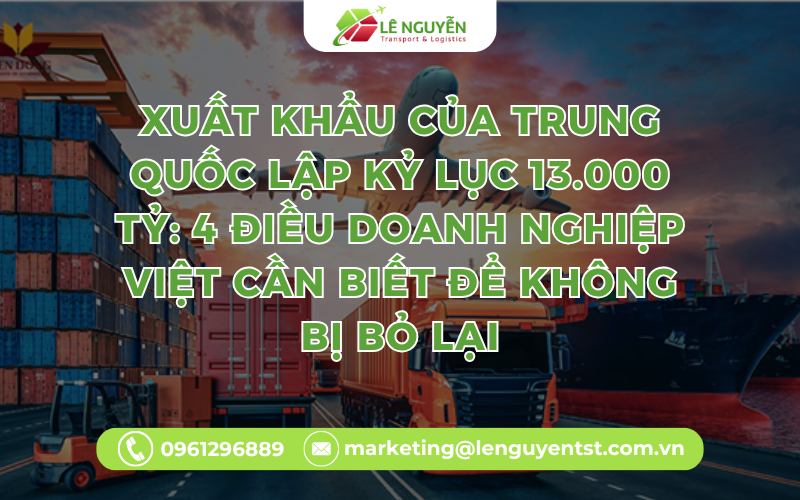 Xuất Khẩu Của Trung Quốc Lập Kỷ Lục 13.000 Tỷ: 4 Điều Doanh Nghiệp Việt Cần Biết Để Không Bị Bỏ Lại