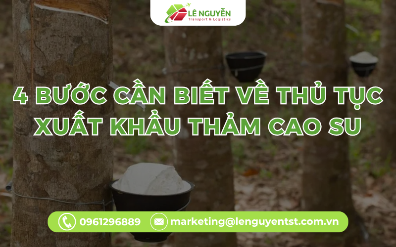 4 Bước Cần Biết Về Thủ Tục Xuất Khẩu Thảm Cao Su