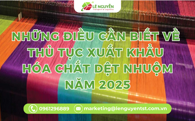 Những Điều Quan Trọng Về Thủ Tục Xuất Khẩu Hóa Chất Dệt Nhuộm Năm 2025