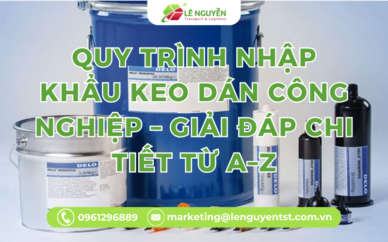 Quy trình nhập khẩu keo dán công nghiệp