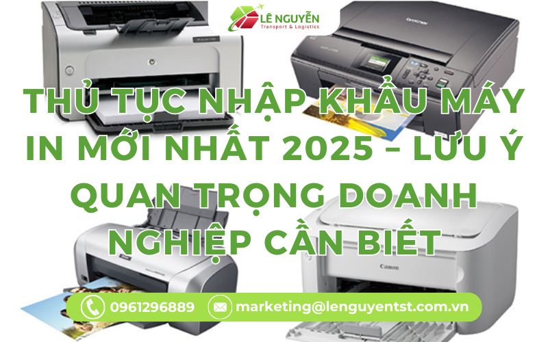 Thủ tục nhập khẩu Máy in mới nhất 2025