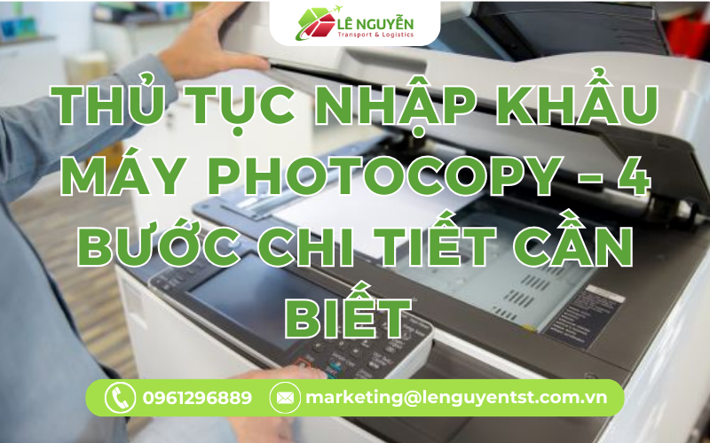 Thủ tục nhập khẩu máy photocopy – 4 bước chi tiết