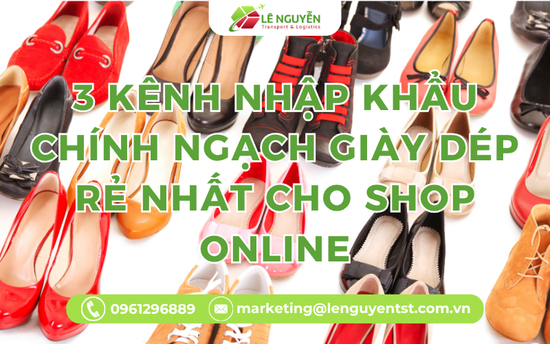 3 kênh nhập khẩu chính ngạch giày dép rẻ nhất cho shop online