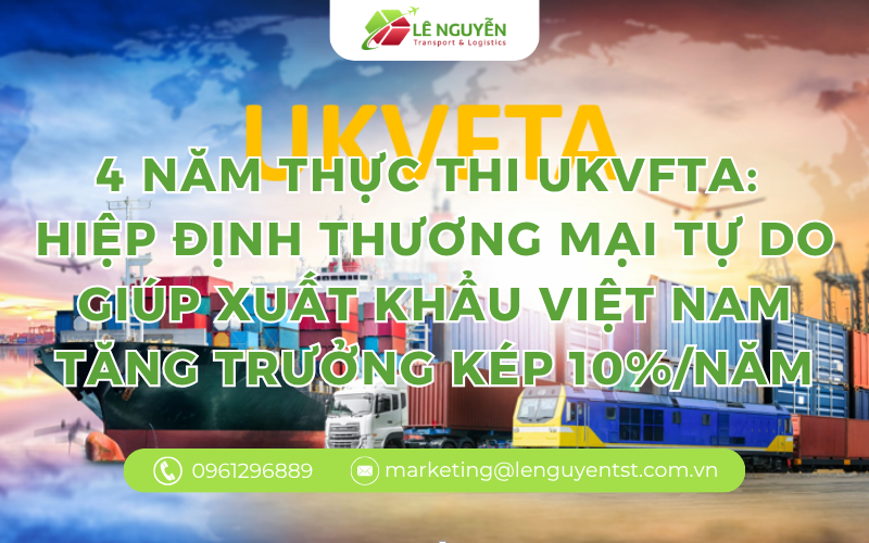 4 Năm Thực Thi UKVFTA: Hiệp Định Thương Mại Tự Do Giúp Xuất Khẩu Việt Nam Tăng Trưởng Kép 10%/Năm