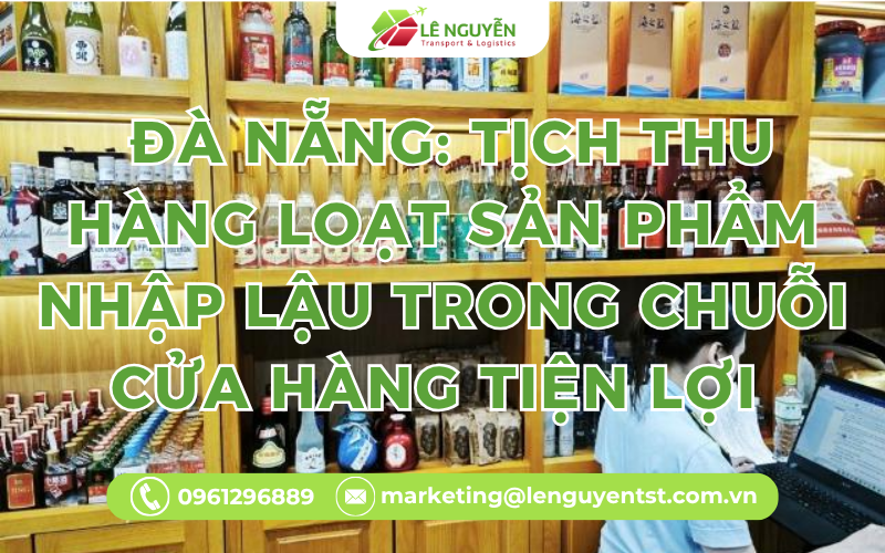 Đà Nẵng: Tịch thu hàng loạt sản phẩm nhập lậu trong chuỗi cửa hàng tiện lợi