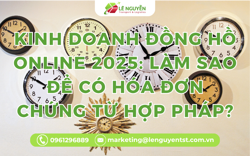 Kinh doanh đồng hồ online 2025: Làm sao để có hóa đơn chứng từ hợp pháp?