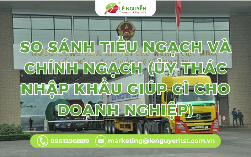 So sánh tiểu ngạch và chính ngạch (Ủy thác nhập khẩu giúp gì cho doanh nghiệp)