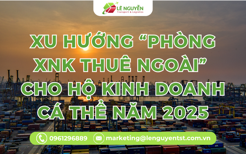 Xu Hướng “Phòng Xnk Thuê Ngoài” Cho Hộ Kinh Doanh Cá Thể Năm 2025