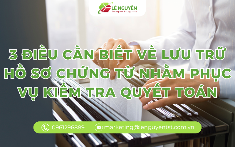 3 Điều Cần Biết Về Lưu Trữ Hồ Sơ Chứng Từ Nhằm Phục Vụ Kiểm Tra Quyết Toán