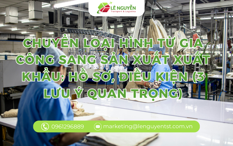 Chuyển loại hình từ gia công sang sản xuất xuất khẩu: Hồ sơ, điều kiện 