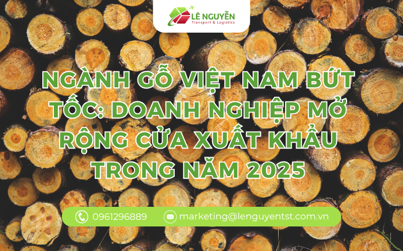 Ngành gỗ Việt Nam bứt tốc: Doanh nghiệp mở rộng cửa xuất khẩu trong năm 2025