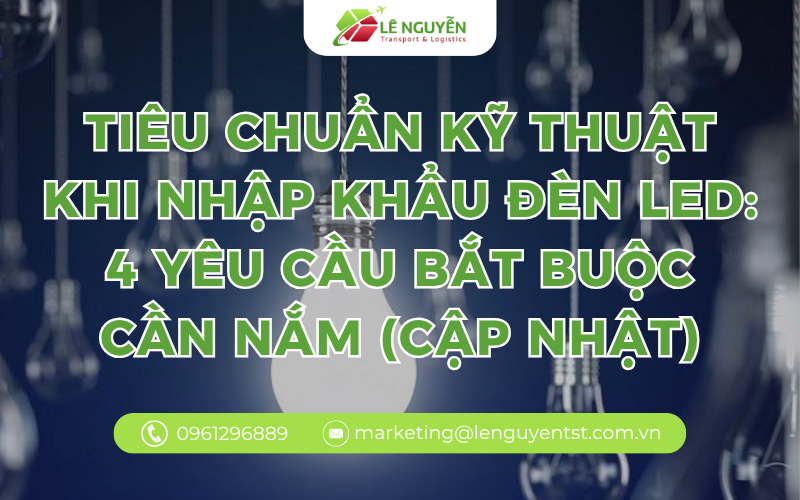 Quy trình kiểm tra chất lượng nhà nước đối với đèn LED nhập khẩu: 4 bước doanh nghiệp phải nắm (Cập nhật)