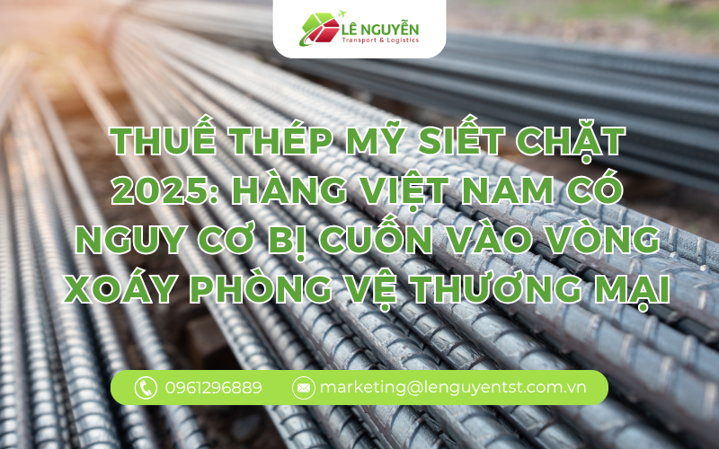 Thuế thép Mỹ siết chặt 2025: Hàng Việt Nam có nguy cơ bị cuốn vào vòng xoáy phòng vệ thương mại