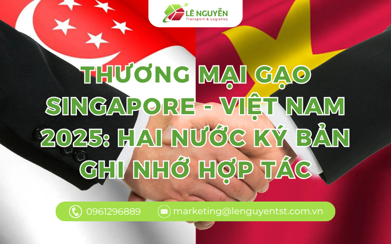Thương Mại Gạo Singapore - Việt Nam 2025: Hai Nước Ký Bản Ghi Nhớ Hợp Tác