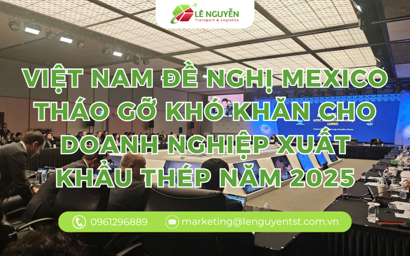 Việt Nam Đề Nghị Mexico Tháo Gỡ Khó Khăn Cho Doanh Nghiệp Xuất Khẩu Thép Năm 2025