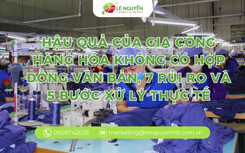 Hậu quả của gia công hàng hóa không có hợp đồng văn bản, 7 rủi ro và 5 bước xử lý thực tế