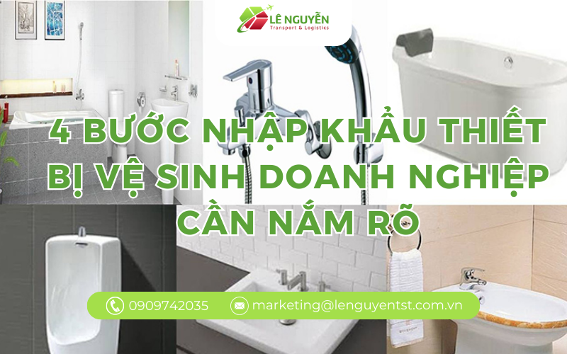 4 bước nhập khẩu thiết bị vệ sinh doanh nghiệp cần nắm rõ