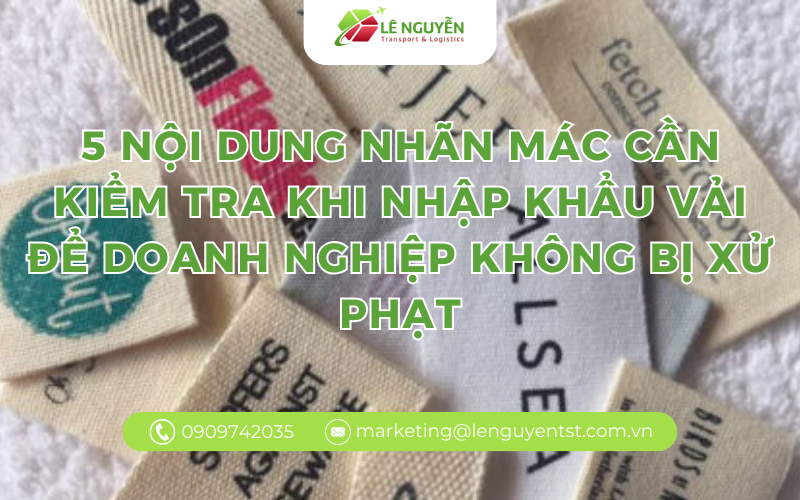 5 nội dung nhãn mác cần kiểm tra khi nhập khẩu vải để doanh nghiệp không bị xử phạ